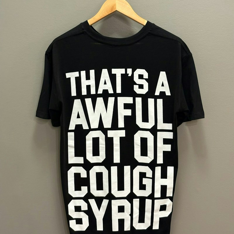That's An Awful Lot Of Cough Syrup T-Shirt Black