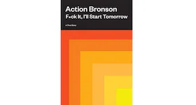 Action Bronson F*ck It, I'll Start Tomorrow Hardcover