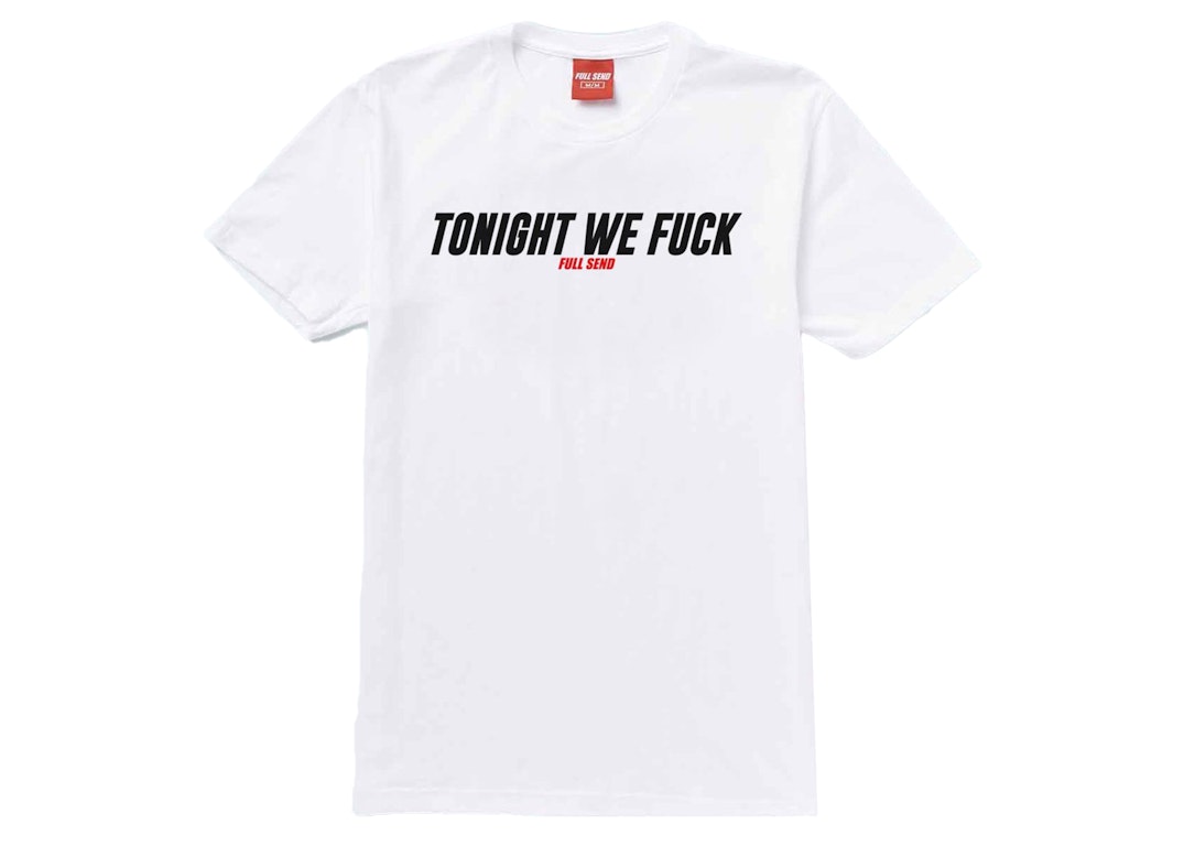 Pre-owned Full Send Tonight We Fuck Tee White