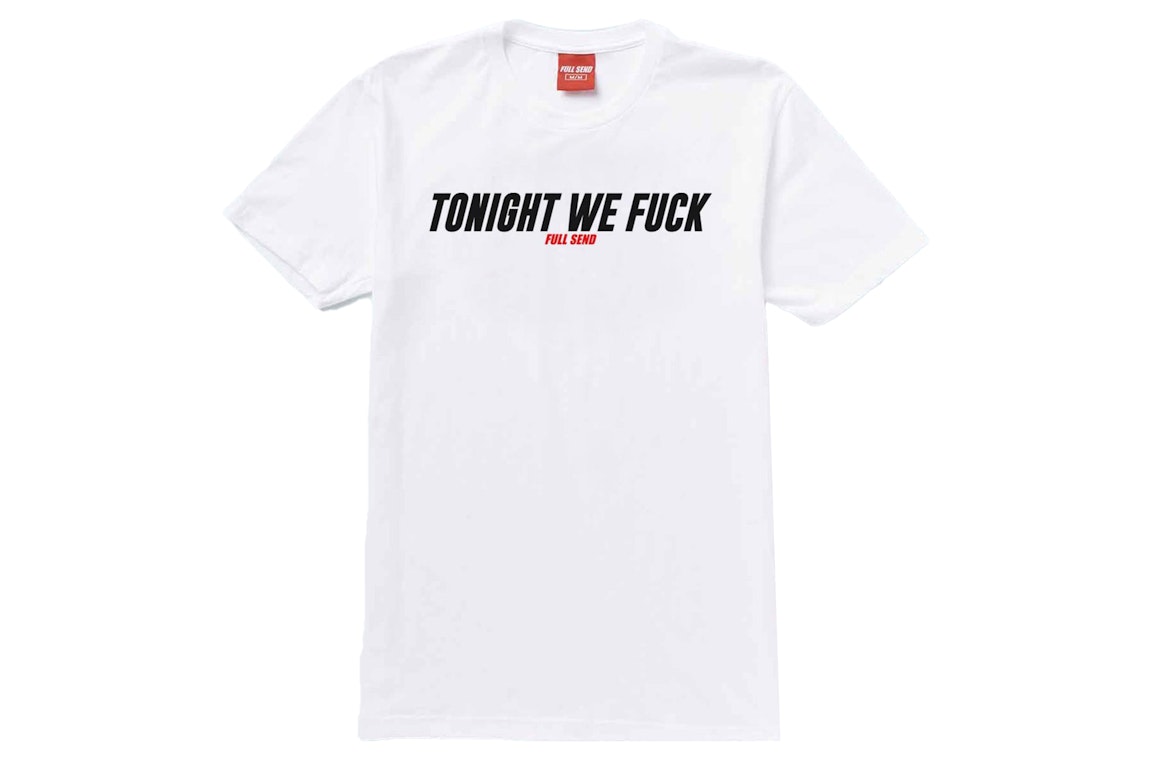 Pre-owned Full Send Tonight We Fuck Tee White