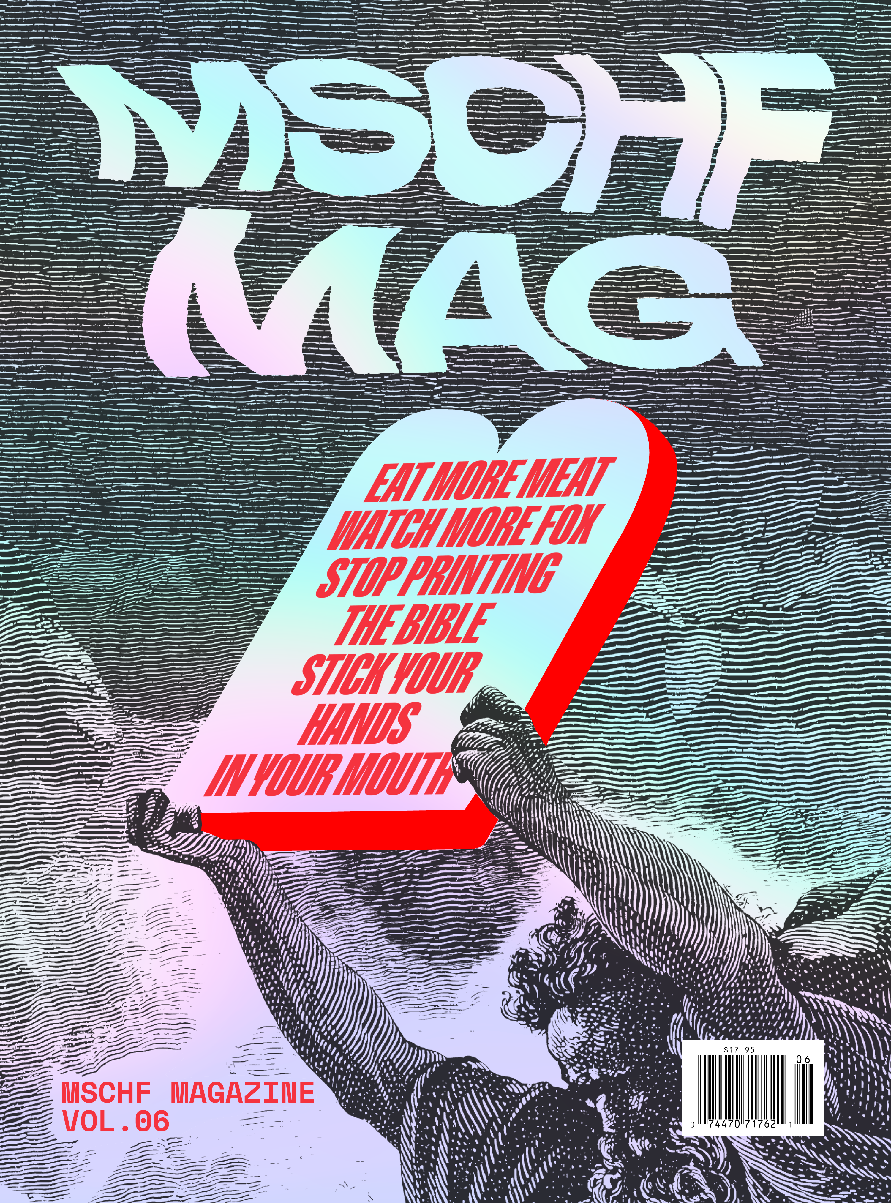 MSCHF MAG VOL 6: EAT MORE MEAT WATCH MORE FOX STOP PRINTING THE BIBLE STICK  YOUR HANDS IN YOUR MOUTH US