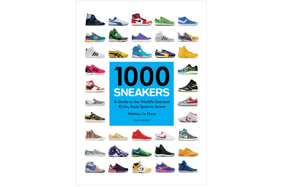 Rizzoli 1000 Sneakers: A Guide to the World's Greatest Kicks, from Sport to Street Paperback Book